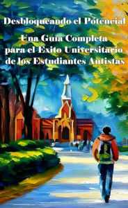 Title: Una Guía Completa para el Éxito Universitario de los Estudiantes Autistas (AUTISM), Author: Madi Miled