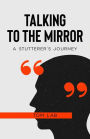 Talking to the Mirror: A Stutterer's Journey