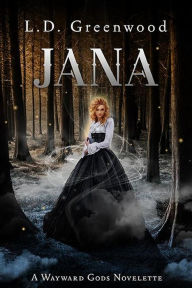 Title: Jana (Wayward Gods, #0.5), Author: L.D. Greenwood