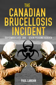 Title: The Canadian Brucellosis Incident, Author: Paul Langan