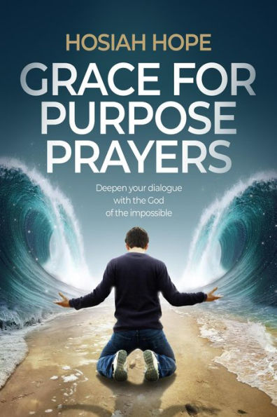 Grace for Purpose Prayers by Hosiah Hope | eBook | Barnes & Noble®