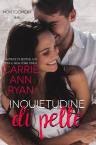 Title: Inquietudine di pelle (Montgomery Ink: Colorado Springs, #2), Author: Carrie Ann Ryan