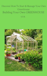Title: Building Your Own Greenhouse, Author: SDR