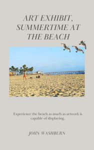 Title: Art Exhibit, Summertime At The Beach, Author: John Washburn