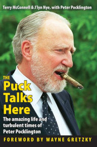 Title: The Puck Talks Here: The amazing life & turbulent times of Peter Pocklington, Author: Terry McConnell