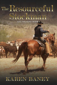 Title: The Resourceful Stockman (Colter Sons, #4), Author: Karen Baney