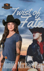 Title: Twist of Fate (Seven Road To Cheyenne, #1), Author: Junior Michael Ray