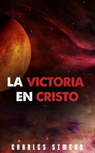 Title: La Victoria En Cristo, Author: Charles Simeon