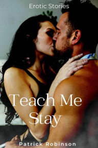 Title: Teach Me Stay, Author: Patrick Robinson