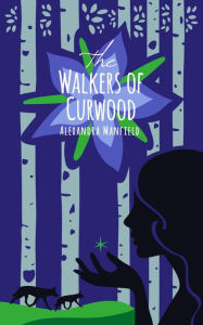 Title: The Walkers of Curwood, Author: Alexandra Manfield