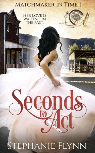 Seconds to Act: A Steamy Time Travel Romance (Matchmaker in Time, #1)