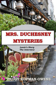 Title: Louie's Story - The Interview (MRS DUCHESNEY MYSTERIES), Author: Peggy Kopman-Owens