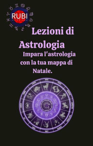 Title: Lezioni di astrologia Impara l'astrologia con la tua mappa di Natale., Author: Rubi Astrologa