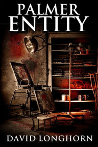 Title: Palmer Entity (Asylum Series, #2), Author: David Longhorn