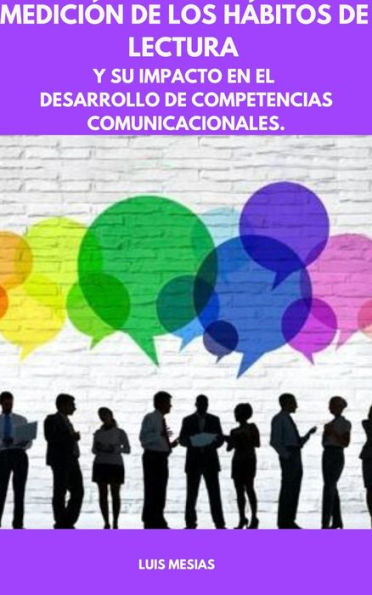 Medición de los Hábitos de Lectura Y su impacto en el desarrollo de competencias comunicacionales