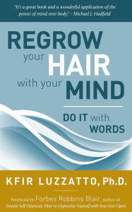 Title: Dot It With Words: Regrow Your Hair with Your Mind, Author: Kfir Luzzatto