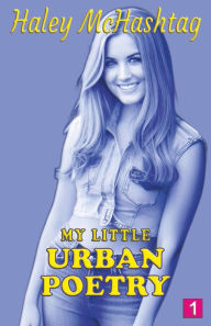 Title: My Little Urban Poetry No. 1 (Haley McHashtag: My Little Urban Poetry, #1), Author: Haley McHashtag