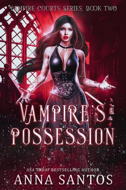 Vampire's Possession (Vampire Courts Series, #2) by Anna Santos | eBook ...