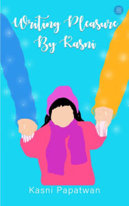 Title: Writing Pleasure By Kasni, Author: Kasni Papatwan