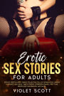 Erotic Sex Stories for Adults: Explicit Erotica Dirty Taboo Collection Full of Domination, Lesbian Fantasies, Bad Girls, Taboo Orgies, Forbidden Games, First Time, Breathless Gangbangs, and More.