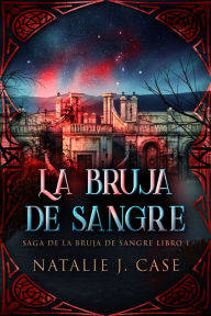 Title: La Bruja de Sangre, Author: Natalie J. Case