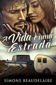 Title: A vida é uma estrada, Author: Simone Beaudelaire