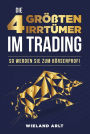 Die 4 größten Irrtümer im Trading: So werden Sie zum Börsenprofi