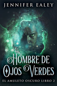 Title: El Hombre de Ojos Verdes, Author: Jennifer Ealey