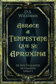 Title: Abrace a Tempestade Que Se Aproxima, Author: D.S. Williams