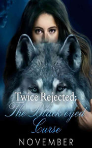 Title: Twice Rejected: The Black Eyed Curse, Author: November