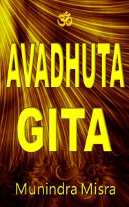 Title: Sri Avadhuta Gita: In English Rhyme, Author: Munindra Misra