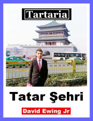 Title: Tartaria - Tatar Sehri, Author: David Ewing Jr