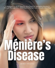 Title: Ménière's Disease: A Beginner's 2-Week Step-by-Step Guide for Managing Meniere's Disease Through Diet, with Curated Recipes and a Sample Meal Plan, Author: Jeffrey Winzant