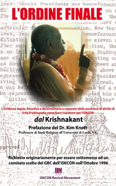 L'Ordine Finale: L'evidenza legale, filosofica e documentaria a supporto della posizione di diritto di Srila Prabhupada come Guru Iniziatore per l'ISKCON