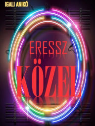 Title: Eressz közel, Author: Igali Anikó