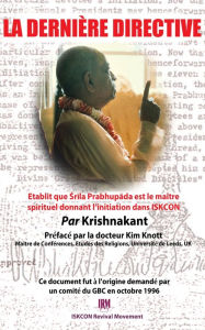 Title: La Dernière Directive: Etablit que Srila Prabhupada est le maître spirituel donnant l'initiation dans ISKCON, Author: Krishnakant