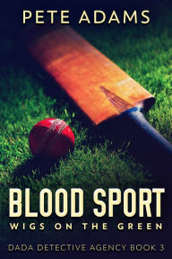 Title: Blood Sport: Wigs On The Green, Author: Pete Adams