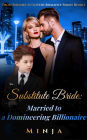 Substitute Bride: Married to a Domineering Billionaire