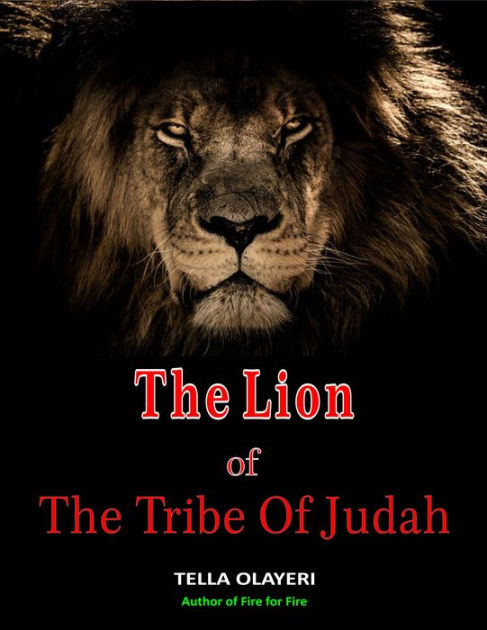 The Lion Of The Tribe Of Judah by Tella Olayeri | eBook | Barnes & Noble®