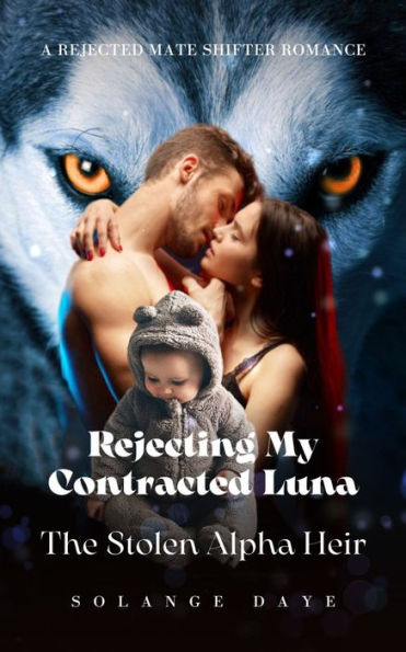 Rejecting My Contracted Luna: The Stolen Alpha Heir