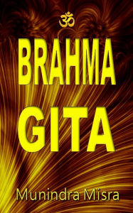 Title: Brahma Gita: In English Rhyme, Author: Munindra Misra