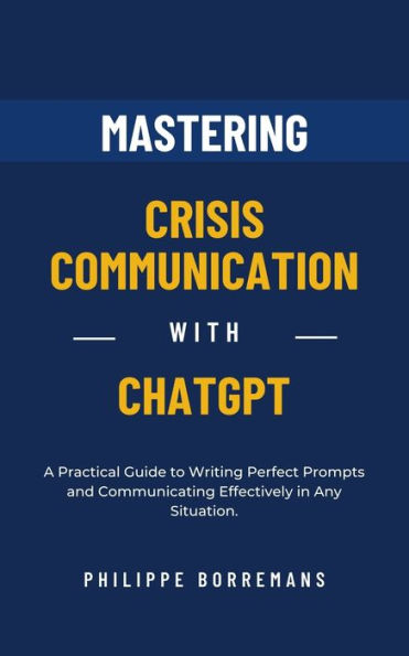 Mastering Crisis Communication with ChatGPT: A Practical Guide