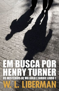 Title: Em Busca Por Henry Turner, Author: W.L. Liberman