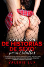 Colección de historias de sexo para adultos: La mejor colección de erotismo orgásmico, azotes, milfs, anal duro, swingers, lesbianas debutantes, BDSM, bisexuales, tríos, sexo interracial, mamadas y mucho más.