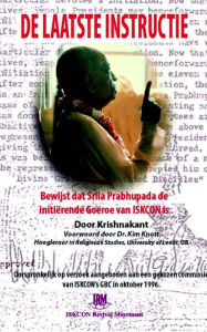 Title: De Laatste Instructie: Bewijst dat Srila Prabhupada de initiërende Goeroe is van ISKCON, Author: Krishnakant