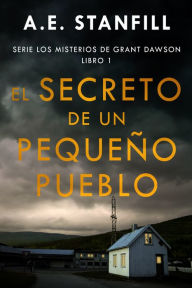 Title: El Secreto de un Pequeño Pueblo, Author: A.E. Stanfill