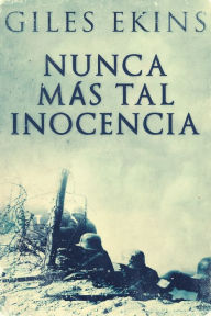 Title: Nunca Más Tal Inocencia, Author: Giles Ekins