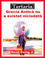 Tartaria - Grecia Antica nu a existat niciodata