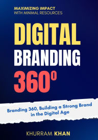 Title: Branding 360: Digital Branding 360, Author: Khurram Khan