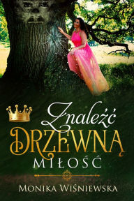 Title: Znalezc Drzewna Milosc, Author: Monika Wisniewska